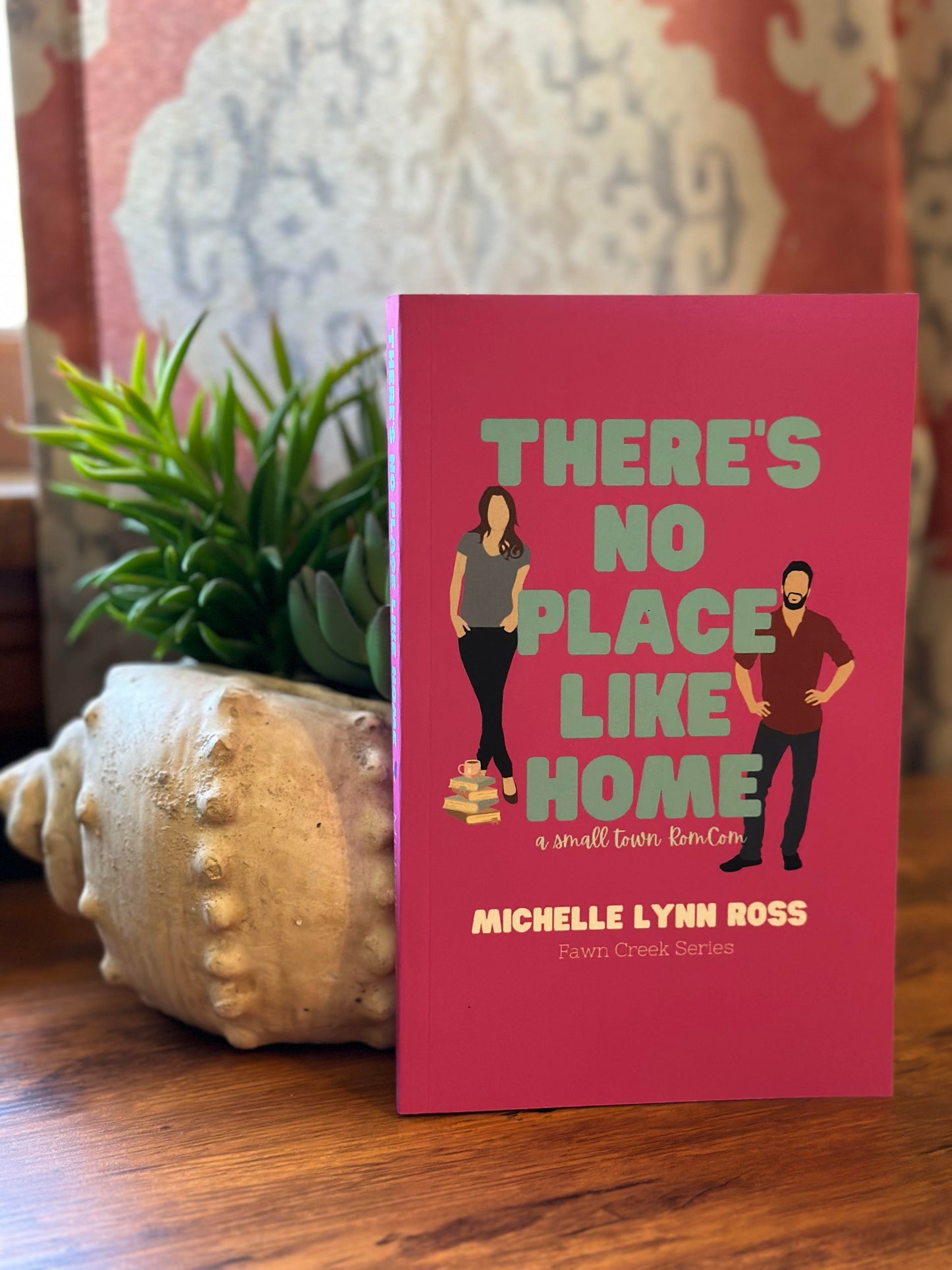 There's No Place Like Home: A Small Town Rom-Com - Signed Copy